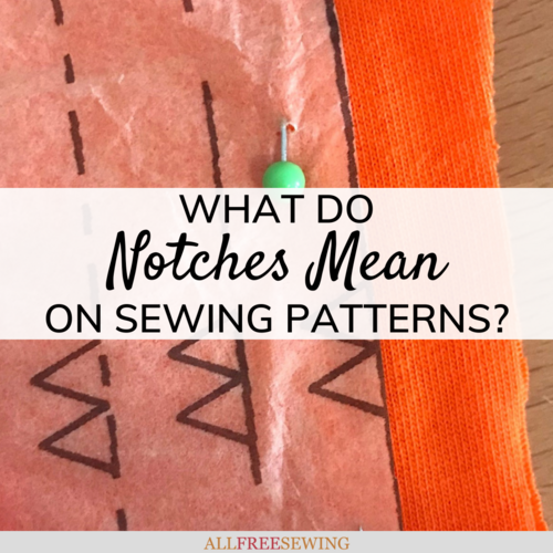 What Do Notches Mean on Sewing Patterns