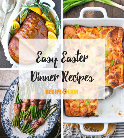 24 Easy Easter Dinner Recipes