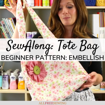SewAlong: Tote Bag Pattern for Beginners (Part 4 - Adding Your Own Twist)