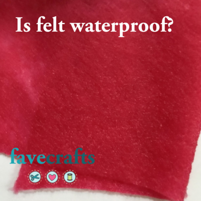 Is Felt Waterproof?