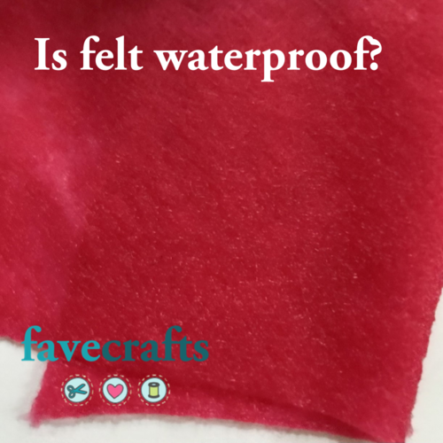 Is Felt Waterproof