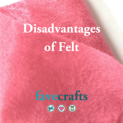 Disadvantages of Felt