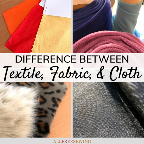 Difference Between Textile and Fabric and Cloth