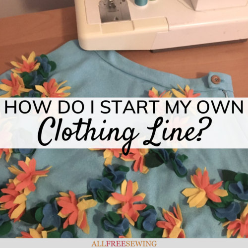 How Do I Start My Own Clothing Line