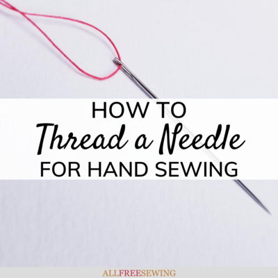 How to Thread a Needle for Hand Sewing | AllFreeSewing.com