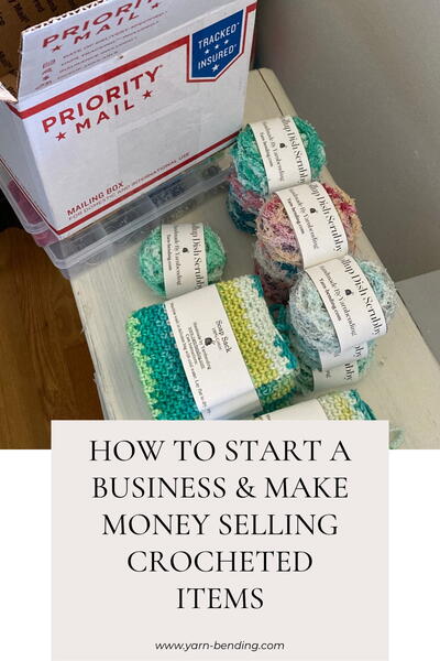 How To Start A Business & Make Money Selling Crocheted Items