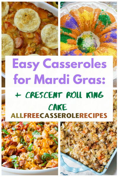 9 Easy Casserole Recipes for Mardi Gras + Crescent Roll King Cake