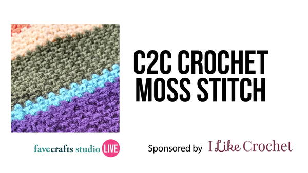 C2C Crochet Moss Stitch Class with FaveCrafts Studio LIVE