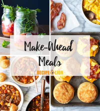 Make-Ahead Meals 19 Recipes for Every Time of the Day