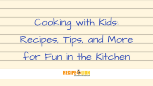 Cooking with Kids Recipes Tips and More for Fun in the Kitchen