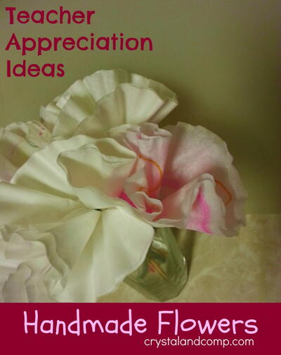 Teacher Appreciation Gift Ideas: How To Make Handmade Flowers