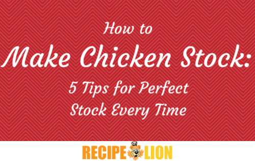 How to Make Chicken Stock 5 Tips for Perfect Stock Every Time