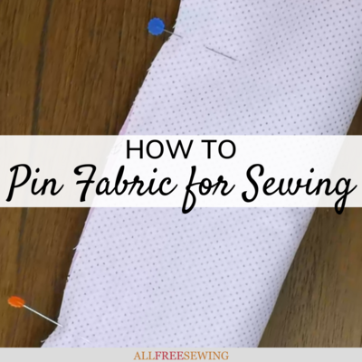 How to Pin Fabric for Sewing (Tips for Patterns & More) | AllFreeSewing.com