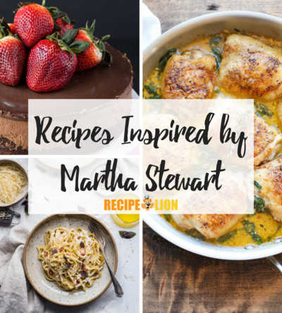 Recipes Inspired by Martha Stewart