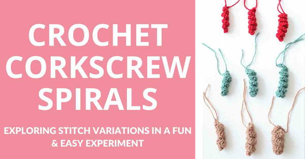 How To Crochet A Corkscrew Spiral: Exploring Stitch Variations
