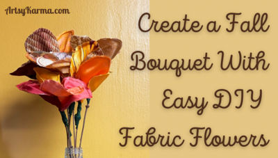Autumn-inspired Diy Fabric Flowers: Craft The Perfect Bouquet
