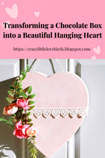 Transforming A Chocolate Box Into A Beautiful Hanging Heart