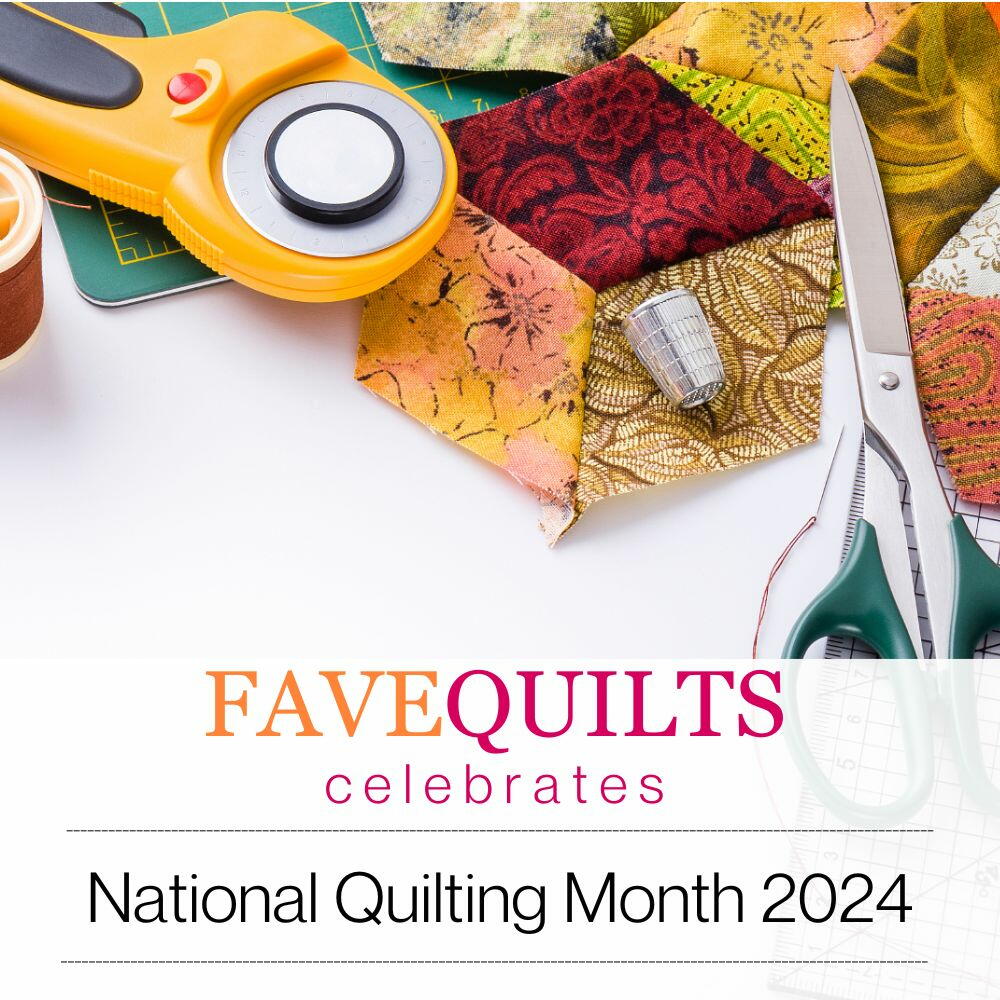 National Quilting Month 2024 | FaveQuilts.com