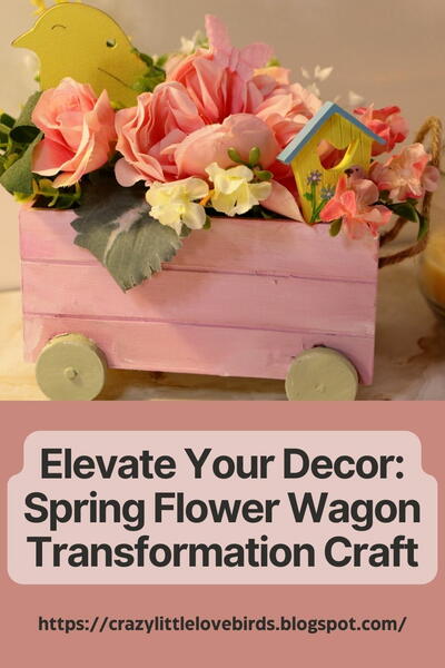Elevate Your Decor: Spring Flower Wagon Transformation Craft