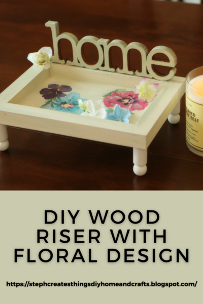 Diy Wood Riser With Floral Design