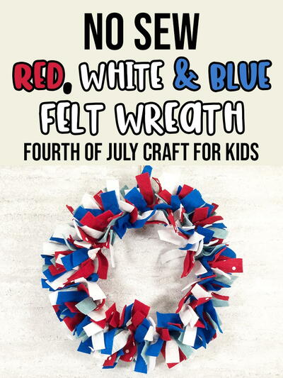 Easy No Sew Red, White, And Blue Felt Wreath Craft