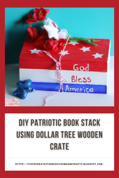 Diy Patriotic Book Stack Using Dollar Tree Wooden Crate