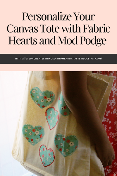 Personalize Your Canvas Tote With Fabric Hearts And Mod Podge