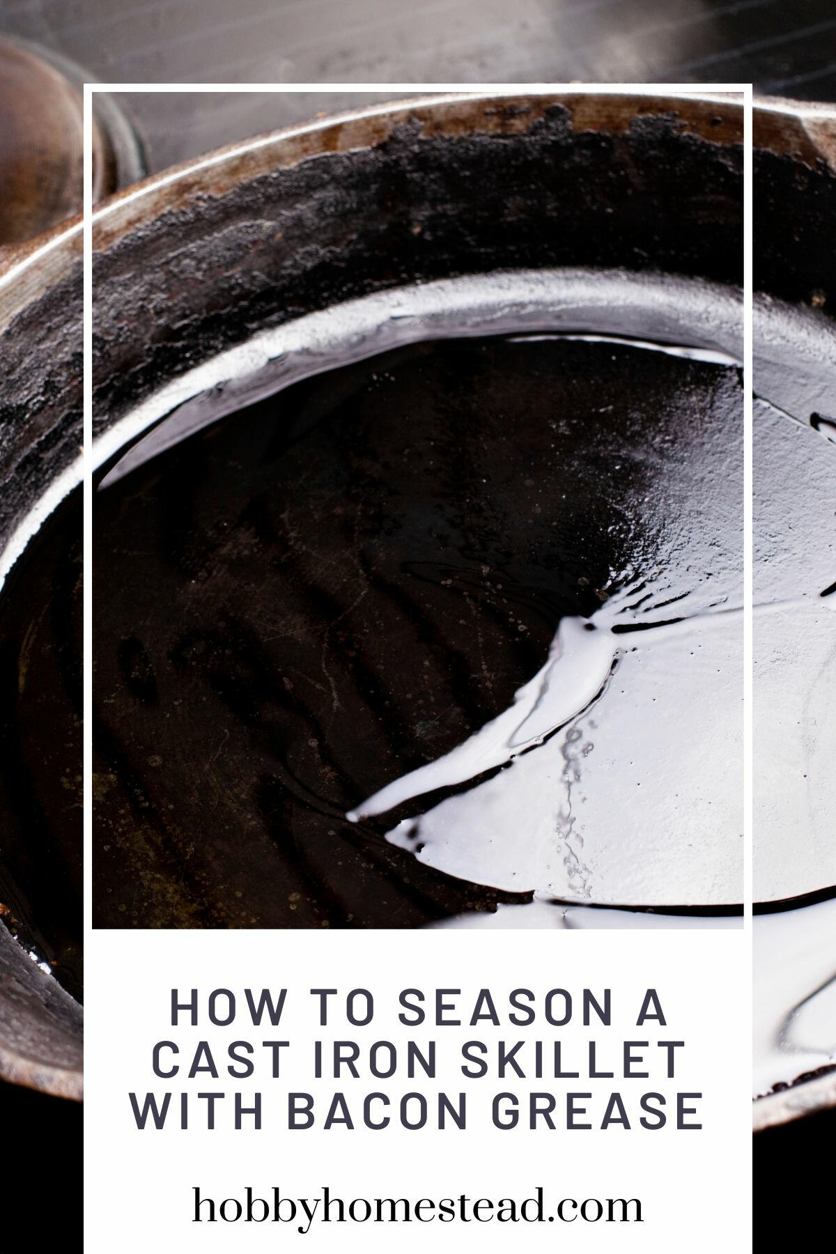 How To Season A Cast Iron Skillet With Bacon Grease