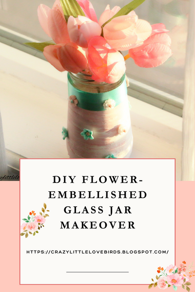 Diy Flower-embellished Glass Jar Makeover