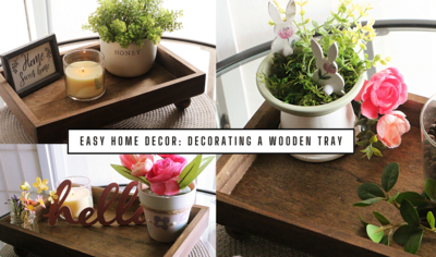 Home Decor Made Simple: Three Ways To Decorate A Wooden Tray