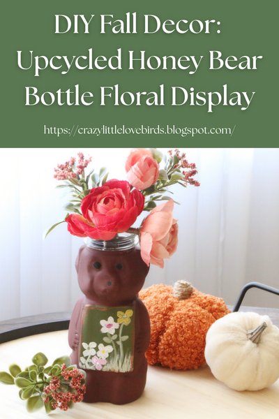 Diy Fall Decor: Upcycled Honey Bear Bottle Floral Display
