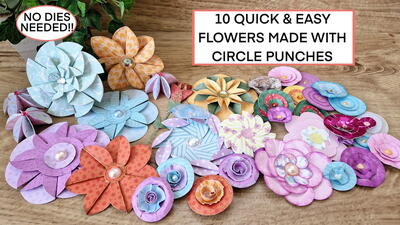10 Quick & Easy Flowers From Circle Punches