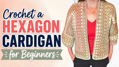 Easy Hexi Cardigan Tutorial For Beginners